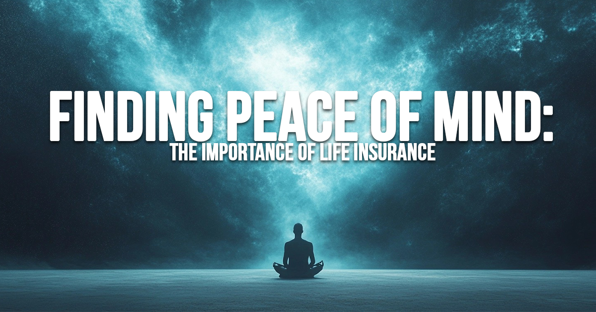 LIFE-Finding Peace of Mind_ The Importance of Life Insurance