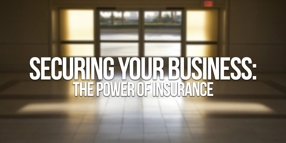 BUSINESS-Securing Your Business_ The Power of Insurance